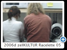 2006d zellKULTUR Racelette 05